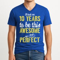 Took Me 10 Years To Be This Awesome And Perfect V-Neck T-Shirt