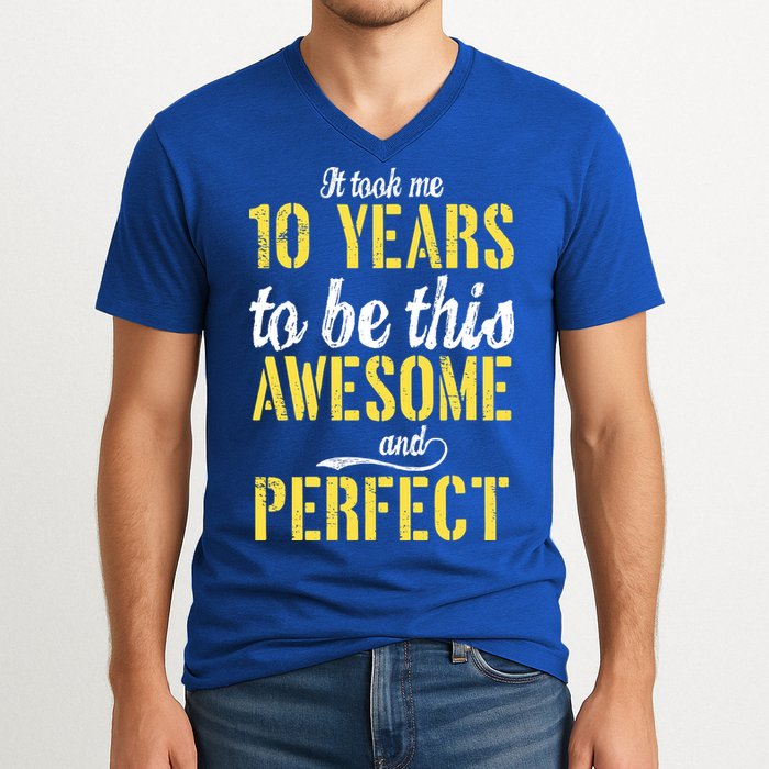 Took Me 10 Years To Be This Awesome And Perfect V-Neck T-Shirt