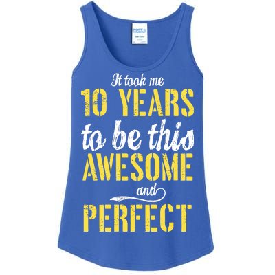 Took Me 10 Years To Be This Awesome And Perfect Ladies Essential Tank