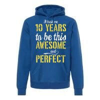 Took Me 10 Years To Be This Awesome And Perfect Premium Hoodie