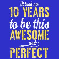 Took Me 10 Years To Be This Awesome And Perfect 16 in Basic Backpack