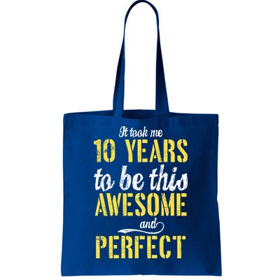 Took Me 10 Years To Be This Awesome And Perfect Tote Bag