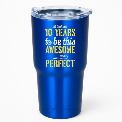 Took Me 10 Years To Be This Awesome And Perfect Tumbler