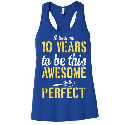 Took Me 10 Years To Be This Awesome And Perfect Women's Racerback Tank