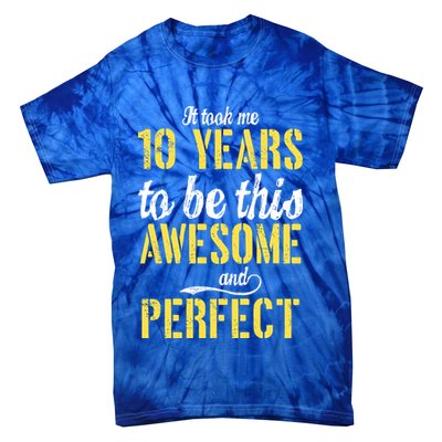 Took Me 10 Years To Be This Awesome And Perfect Tie-Dye T-Shirt