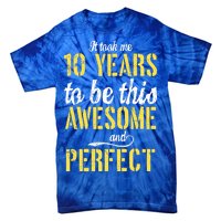 Took Me 10 Years To Be This Awesome And Perfect Tie-Dye T-Shirt