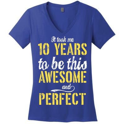 Took Me 10 Years To Be This Awesome And Perfect Women's V-Neck T-Shirt