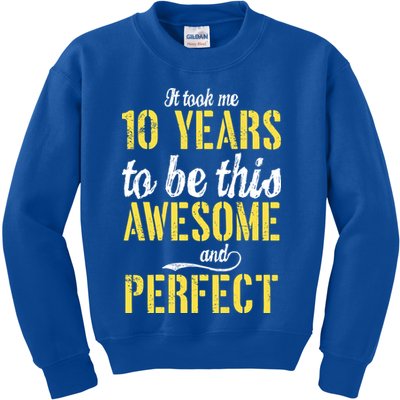 Took Me 10 Years To Be This Awesome And Perfect Kids Sweatshirt