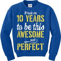 Took Me 10 Years To Be This Awesome And Perfect Kids Sweatshirt