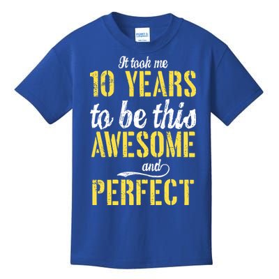 Took Me 10 Years To Be This Awesome And Perfect Kids T-Shirt