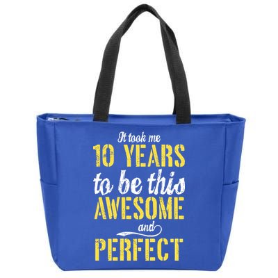 Took Me 10 Years To Be This Awesome And Perfect Zip Tote Bag