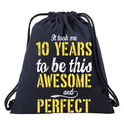 Took Me 10 Years To Be This Awesome And Perfect Drawstring Bag