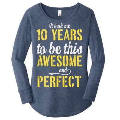 Took Me 10 Years To Be This Awesome And Perfect Women's Perfect Tri Tunic Long Sleeve Shirt