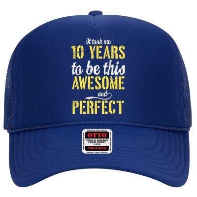 Took Me 10 Years To Be This Awesome And Perfect High Crown Mesh Back Trucker Hat