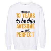 Took Me 10 Years To Be This Awesome And Perfect Garment-Dyed Sweatshirt
