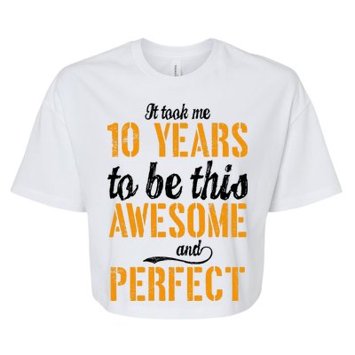 Took Me 10 Years To Be This Awesome And Perfect Bella+Canvas Jersey Crop Tee