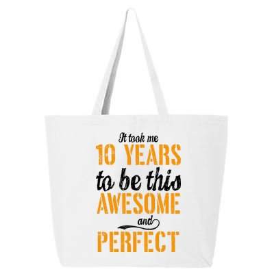 Took Me 10 Years To Be This Awesome And Perfect 25L Jumbo Tote