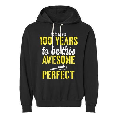 Took Me 100 Years To Be This Awesome And Perfect Garment-Dyed Fleece Hoodie
