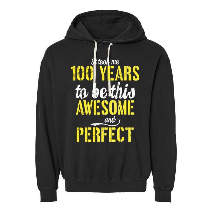 Took Me 100 Years To Be This Awesome And Perfect Garment-Dyed Fleece Hoodie