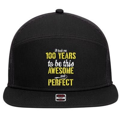 Took Me 100 Years To Be This Awesome And Perfect 7 Panel Mesh Trucker Snapback Hat