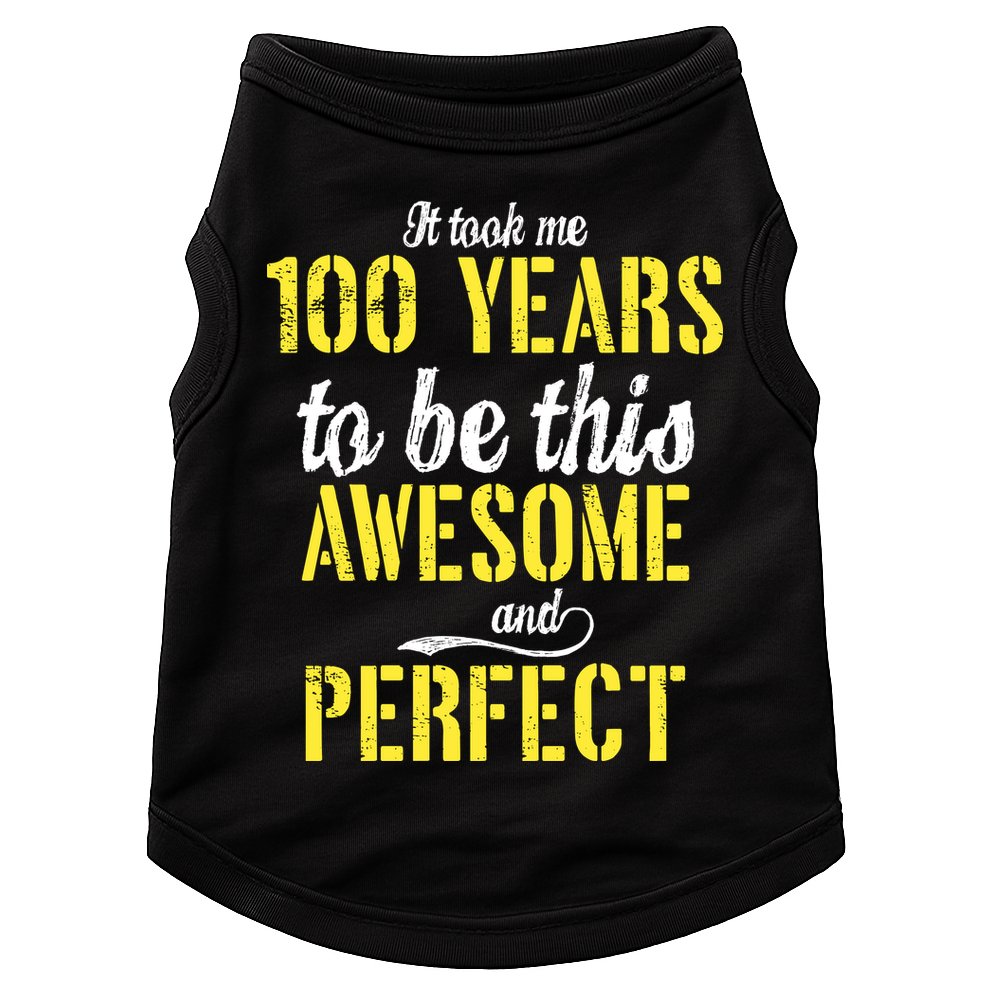 Took Me 100 Years To Be This Awesome And Perfect Doggie Tank