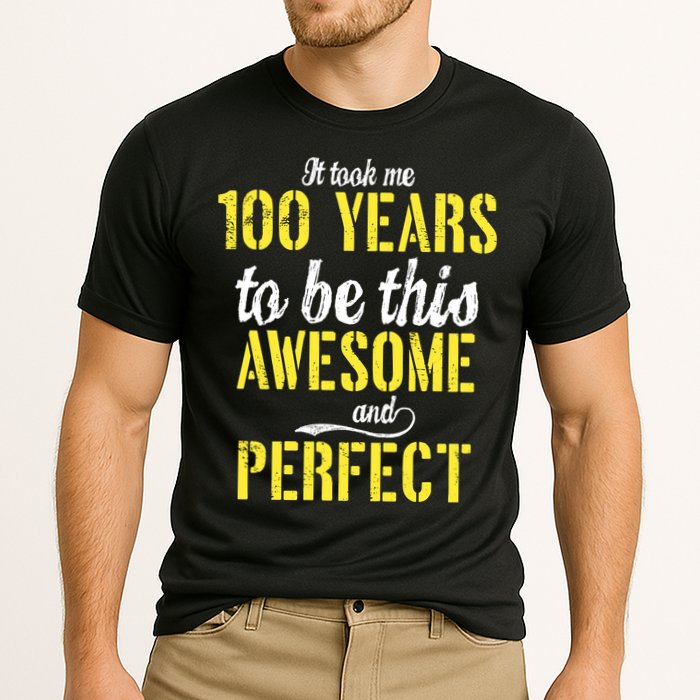 Took Me 100 Years To Be This Awesome And Perfect Performance Shirt
