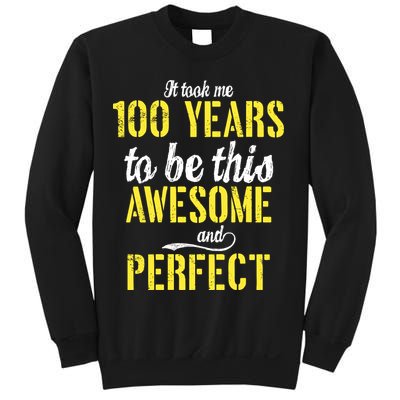 Took Me 100 Years To Be This Awesome And Perfect Sweatshirt
