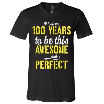 Took Me 100 Years To Be This Awesome And Perfect V-Neck T-Shirt