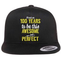 Took Me 100 Years To Be This Awesome And Perfect Flatbill Hat