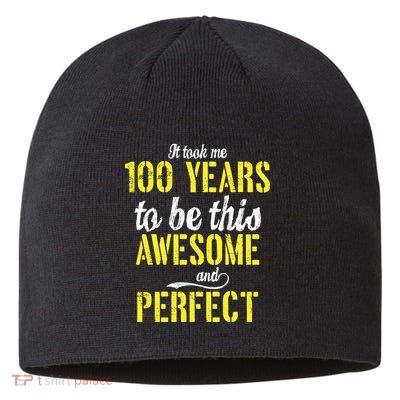 Took Me 100 Years To Be This Awesome And Perfect Sustainable Beanie