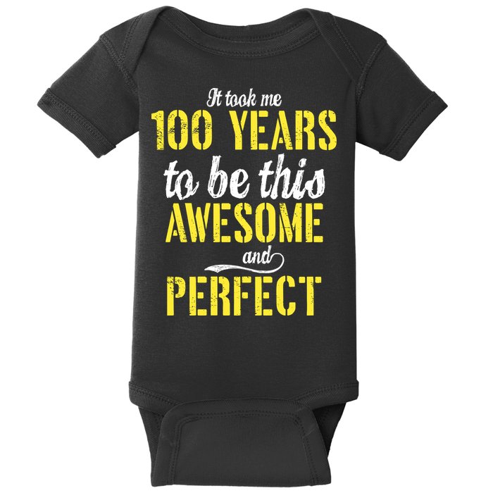 Took Me 100 Years To Be This Awesome And Perfect Baby Bodysuit