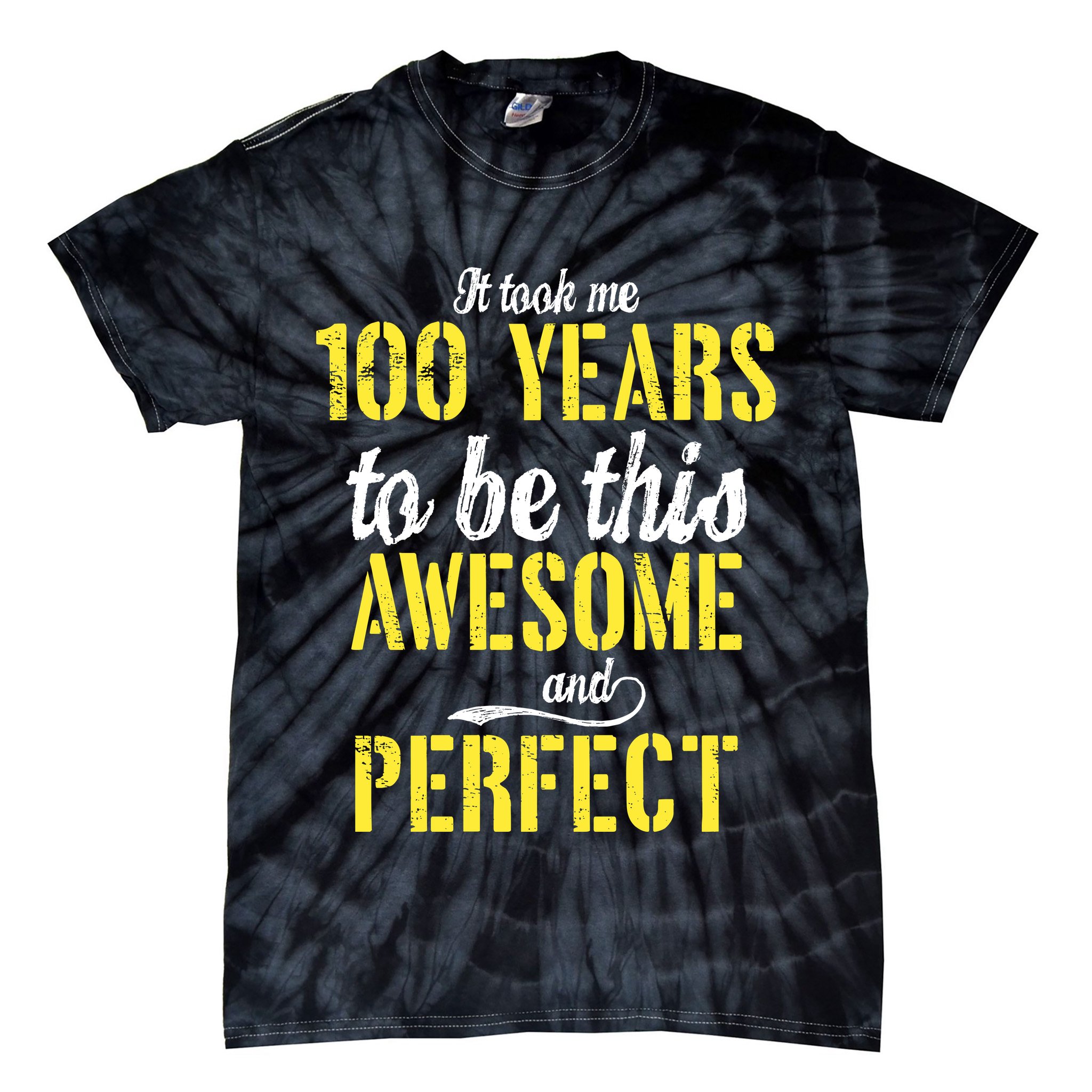 Took Me 100 Years To Be This Awesome And Perfect Tie-Dye T-Shirt
