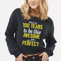 Took Me 100 Years To Be This Awesome And Perfect Cropped Pullover Crew