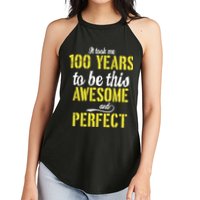 Took Me 100 Years To Be This Awesome And Perfect Women's Perfect Tri Rocker Tank