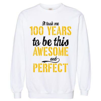Took Me 100 Years To Be This Awesome And Perfect Garment-Dyed Sweatshirt