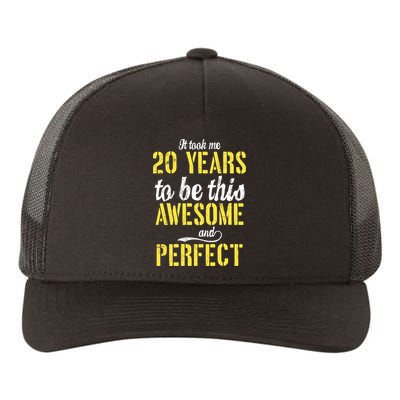 Took Me 20 Years To Be This Awesome And Perfect Yupoong Adult 5-Panel Trucker Hat
