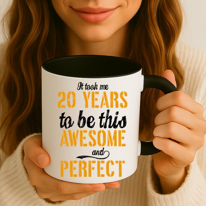 Took Me 20 Years To Be This Awesome And Perfect Mug