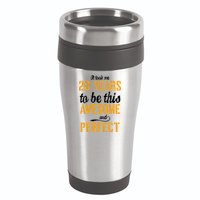 Took Me 20 Years To Be This Awesome And Perfect 16oz Travel Tumbler