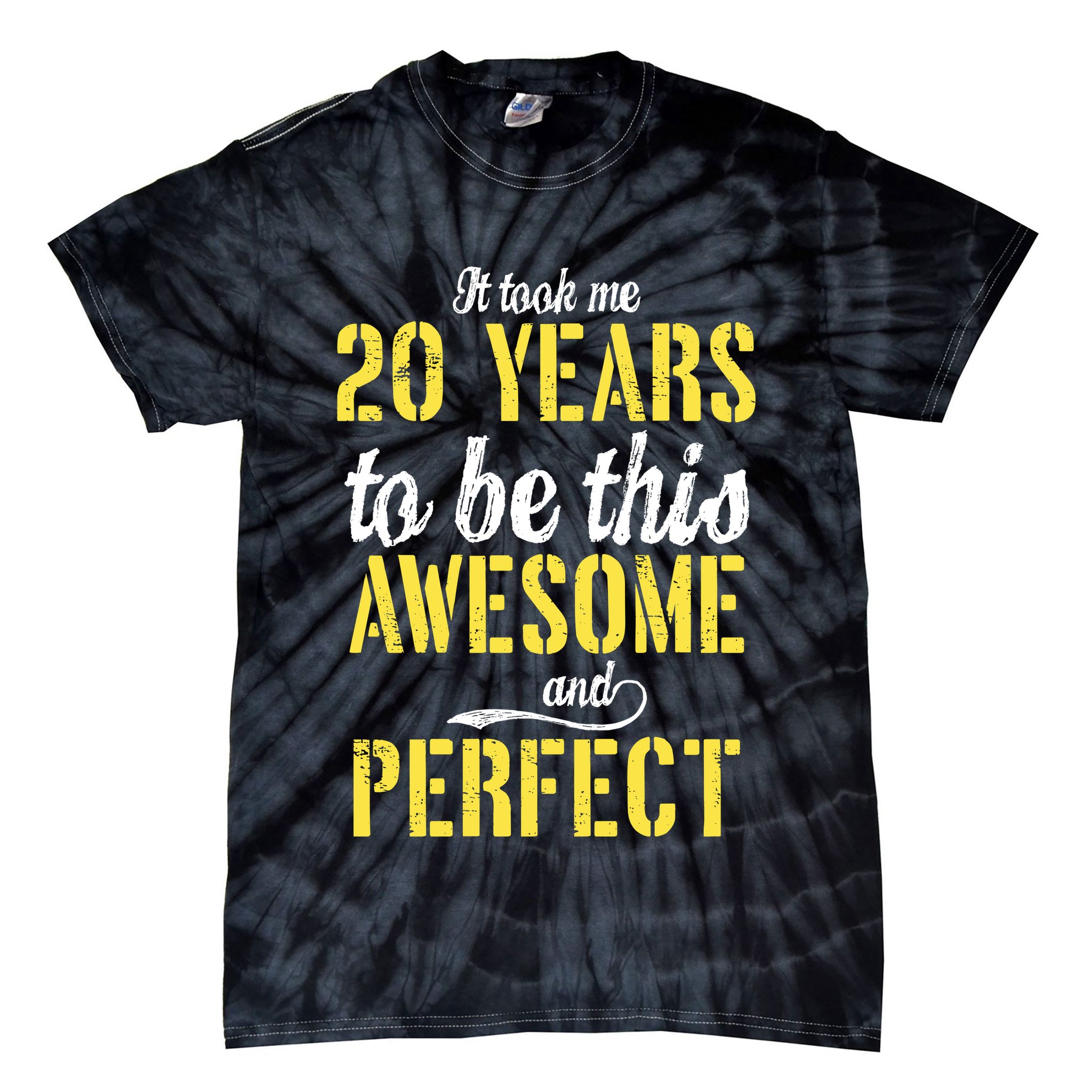 Took Me 20 Years To Be This Awesome And Perfect Tie-Dye T-Shirt