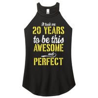 Took Me 20 Years To Be This Awesome And Perfect Women's Perfect Tri Rocker Tank