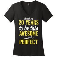 Took Me 20 Years To Be This Awesome And Perfect Women's V-Neck T-Shirt