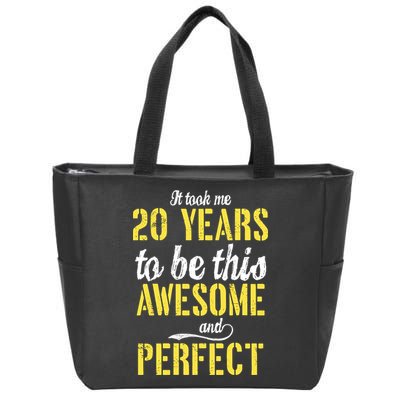 Took Me 20 Years To Be This Awesome And Perfect Zip Tote Bag