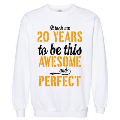 Took Me 20 Years To Be This Awesome And Perfect Garment-Dyed Sweatshirt