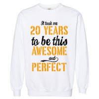 Took Me 20 Years To Be This Awesome And Perfect Garment-Dyed Sweatshirt