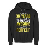 Took Me 30 Years To Be This Awesome And Perfect Garment-Dyed Fleece Hoodie