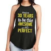 Took Me 30 Years To Be This Awesome And Perfect Women's Perfect Tri Rocker Tank