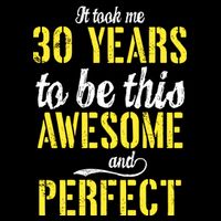 Took Me 30 Years To Be This Awesome And Perfect Women's Perfect Tri Rocker Tank