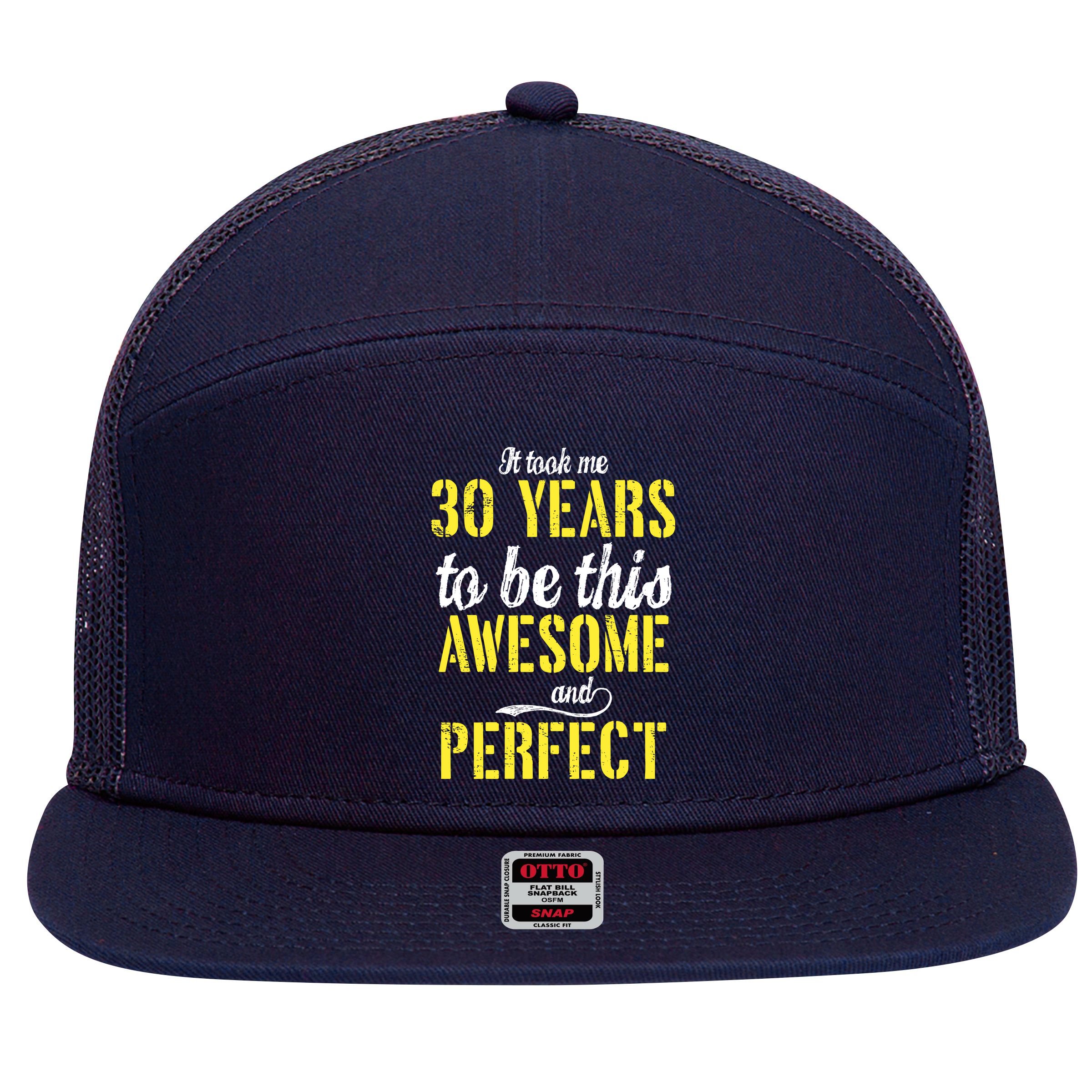 Took Me 30 Years To Be This Awesome And Perfect 7 Panel Mesh Trucker Snapback Hat