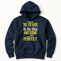 Took Me 30 Years To Be This Awesome And Perfect Hoodie