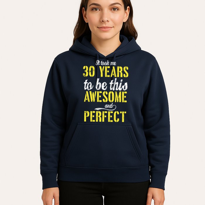 Took Me 30 Years To Be This Awesome And Perfect Hoodie